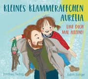 Cover von Kleines Klammeräffchen Aurelia - Lauf doch mal allein!