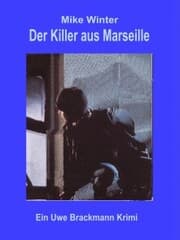Cover von Der Killer aus Marseille. Mike Winter Kriminalserie, Band 2. Spannender Kriminalroman über Verbrechen, Mord, Intrigen und Verrat.