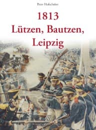 Cover von 1813: Die Napoleonischen Befreiungskriege - Großgörschen (Lützen), Bautzen, Leipzig