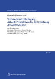 Cover von Verbraucherstreitbeilegung: Aktuelle Perspektiven für die Umsetzung der ADR-Richtlinie
