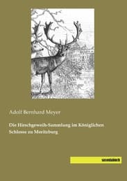 Cover von Die Hirschgeweih-Sammlung im Königlichen Schlosse zu Moritzburg