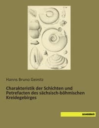 Cover von Charakteristik der Schichten und Petrefacten des sächsisch-böhmischen Kreidegebirges