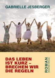 Cover von Das Leben ist kurz - brechen wir die Regeln