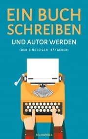 Cover von Ein Buch schreiben und Autor werden (Der Einsteiger-Ratgeber)