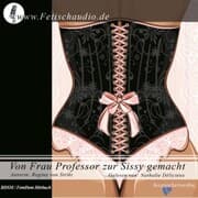 Cover von Von Frau Professor zur Sissy gemacht