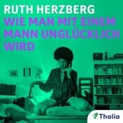 Cover von Wie man mit einem Mann unglücklich wird