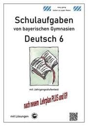 Cover von Deutsch 6, Schulaufgaben von bayerischen Gymnasien mit Lösungen nach LehrplanPLUS und G9