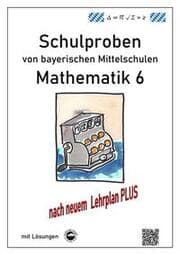 Cover von Mittelschule - Mathematik 6 Schulproben bayerischer Mittelschulen nach LehrplanPLUS mit Lösungen