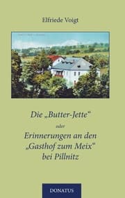 Cover von Die Butter-Jette oder Erinnerungen an den Gasthof zum Meix bei Pillnitz