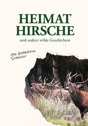 Cover von Heimathirsche und andere wilde Geschichten