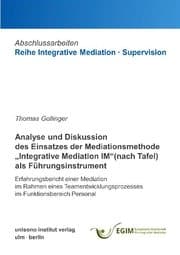 Cover von Analyse und Diskussion des Einsatzes der Mediationsmethode 'Integrative Mediation IM' (nach Tafel) als Führungsinstrument