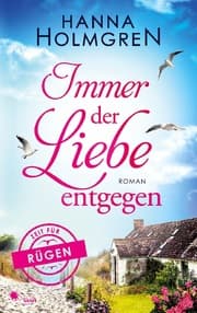 Cover von Immer der Liebe entgegen (Zeit für Rügen)