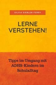 Cover von Lerne verstehen! Tipps im Umgang mit ADHS-Kindern im Schulalltag