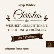 Cover von Christus - die Weisheit, Gerechtigkeit, Heiligung und Erlösung der Gläubigen
