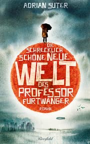 Cover von Die schrecklich schöne neue Welt des Professor Furtwanger