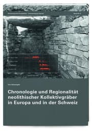 Cover von Chronologie und Regionalität neolithischer Kollektivgräber in Europa und in der Schweiz