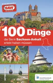 Cover von 100 Dinge, die Sie in Sachsen-Anhalt erlebt haben müssen