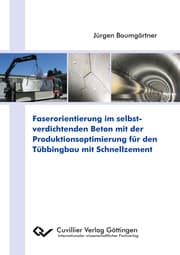 Cover von Faserorientierung im selbstverdichtenden Beton mit der Produktionsoptimierung für den Tübbingbau mit Schnellzement