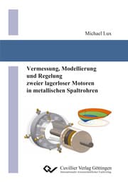 Cover von Vermessung, Modellierung und Regelung zweier lagerloser Motoren in metallischen Spaltrohren