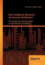 Cover von Sind intelligente Menschen die besseren Multitasker?: Eine Studie über Persönlichkeit und Multitasking-Fähigkeit