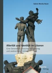 Cover von Alterität und Identität im Libanon: Eine Generation zwischen Bürgerkrieg und arabischem Frühling