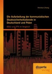 Cover von Die Aufarbeitung der kommunistischen Staatssicherheitsdienste in Deutschland und Polen: BStU und IPN im Vergleich