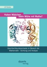 Cover von Haben Mädchen mehr Mühe mit Mathe?: Geschlechtsunterschiede im Bereich der Mathematik - Sichtung und Analyse