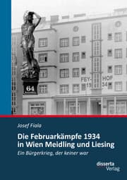 Cover von Die Februarkämpfe 1934 in Wien Meidling und Liesing: Ein Bürgerkrieg, der keiner war