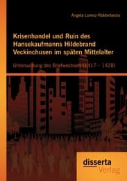 Cover von Krisenhandel und Ruin des Hansekaufmanns Hildebrand Veckinchusen im späten Mittelalter: Untersuchung des Briefwechsels (1417 - 1428)