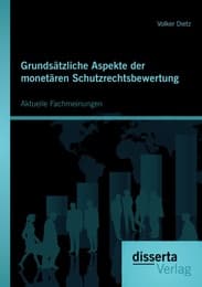 Cover von Grundsätzliche Aspekte der monetären Schutzrechtsbewertung: Aktuelle Fachmeinungen