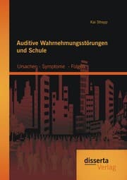 Cover von Auditive Wahrnehmungsstörungen und Schule: Ursachen - Symptome - Folgen