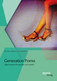 Cover von Generation Porno: Jugend zwischen Pornographie und Sexualität