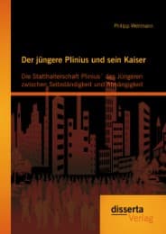 Cover von Der jüngere Plinius und sein Kaiser: Die Statthalterschaft Plinius' des Jüngeren zwischen Selbständigkeit und Abhängigkeit