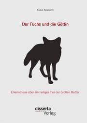 Cover von Der Fuchs und die Göttin: Erkenntnisse über ein heiliges Tier der Großen Mutter