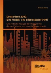 Cover von Deutschland 2002: Eine Freizeit- und Erlebnisgesellschaft? Eine kritische Analyse der Theorien von Gerhard Schulze und Horst W. Opaschowski