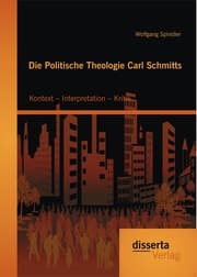 Cover von Die Politische Theologie Carl Schmitts: Kontext - Interpretation - Kritik