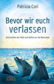 Cover von BEVOR WIR EUCH VERLASSEN. Botschaften der Wale und Delfine an die Menschen
