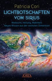 Cover von Lichtbotschaften vom Sirius Band 1: Weitsicht, Heilung, Wahrheit - Neues Wissen aus der sechsten Dimension