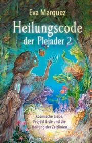 Cover von Heilungscode der Plejader Band 2: Kosmische Liebe, Projekt Erde und die Heilung der Zeitlinien