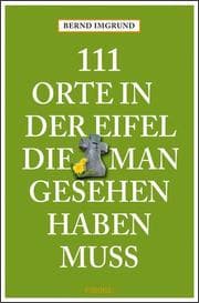 Cover von 111 Orte in der Eifel, die man gesehen haben muss