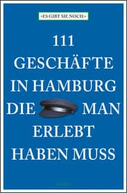Cover von 111 Geschäfte in Hamburg, die man erlebt haben muss