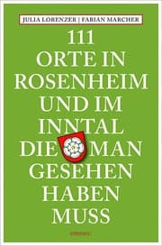 Cover von 111 Orte in Rosenheim und im Inntal, die man gesehen haben muss