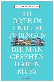 Cover von 111 Orte in Tübingen, die man gesehen haben muss