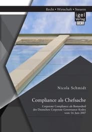 Cover von Compliance als Chefsache: Corporate Compliance als Bestandteil des Deutschen Corporate Governance Kodex vom 14.Juni 2007