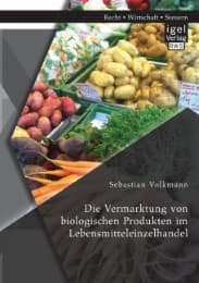 Cover von Die Vermarktung von biologischen Produkten im Lebensmitteleinzelhandel