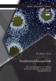 Cover von Projektentwicklungsfonds: Eine kritische Analyse aus Sicht der Projektentwickler, der Fondsinitiatoren und der Investoren