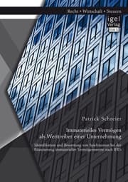 Cover von Immaterielles Vermögen als Werttreiber einer Unternehmung. Identifikation und Bewertung von Spielräumen bei der Bilanzierung immaterieller Vermögenswerte nach IFRS