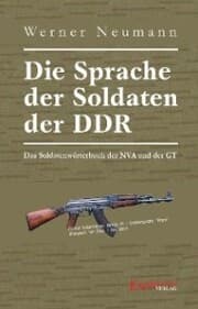 Cover von Die Sprache der Soldaten der DDR. Das Soldatenwörterbuch der NVA und der GT