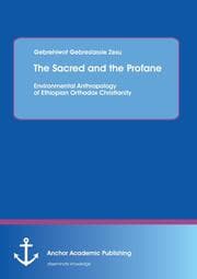 Cover von 'The Sacred and the Profane - Environmental Anthropology of Ethiopian Orthodox Christianity'
