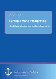 Cover von Fighting a Movie with Lightning : The Birth of a Nation and the Black Community